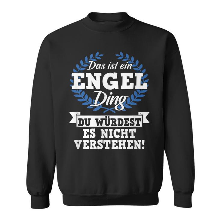 Das Ist Ein Engel Ding Du Würdest Es Nicht Understand Sweatshirt