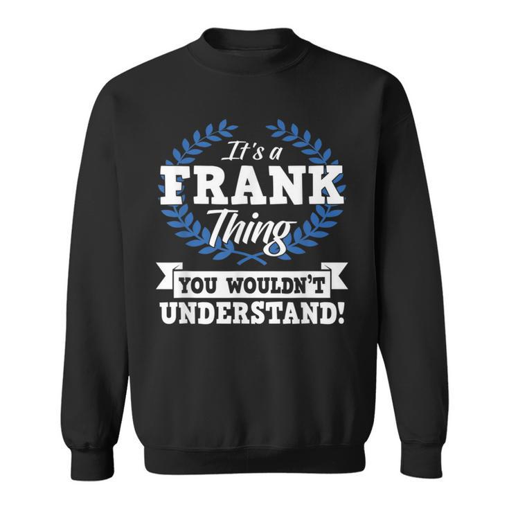 Das Ist Ein Frank Ding Du Würdest Es Nicht Understand Sweatshirt