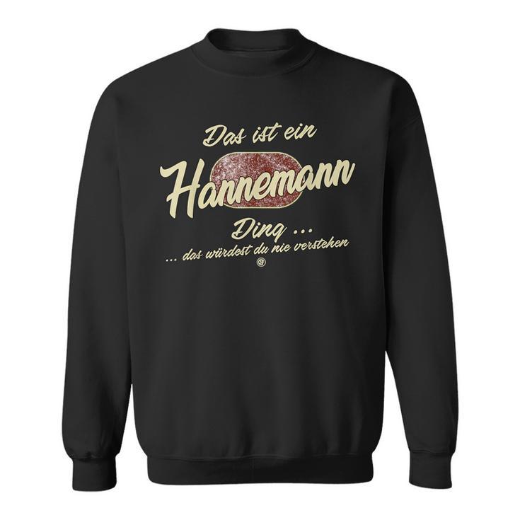 Das Ist Ein Hannemann Ding Family Hannemann Sweatshirt