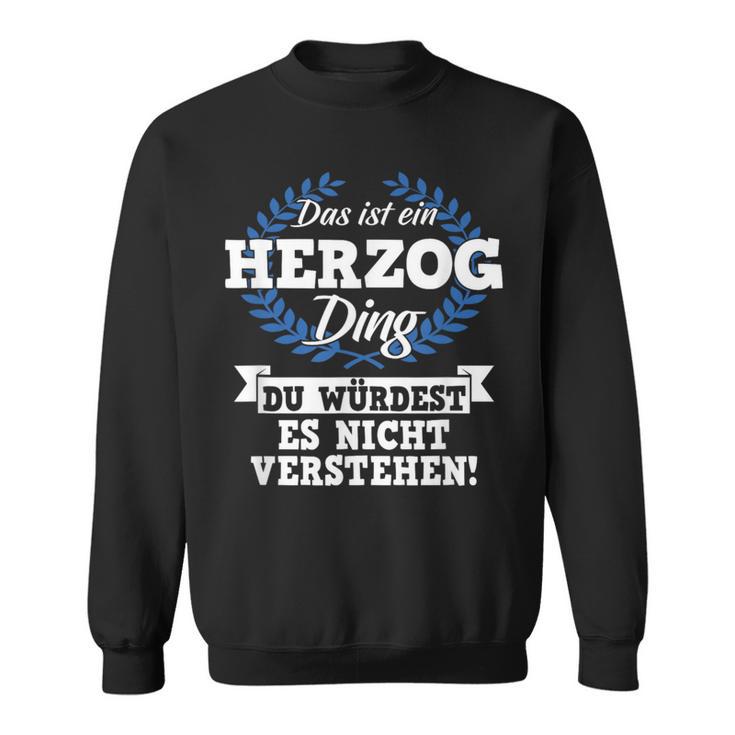 Das Ist Ein Herzog Ding Du Würdest Es Nichterstand Sweatshirt