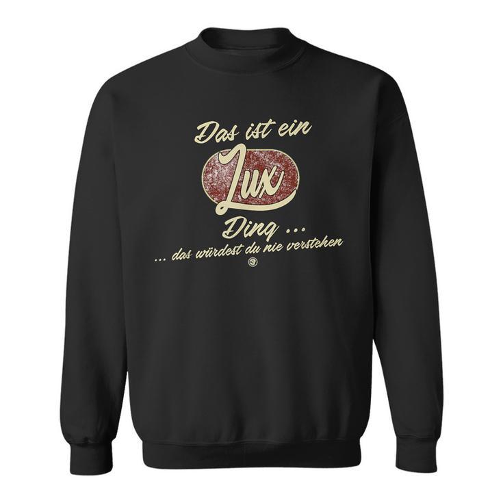 Das Ist Ein Lux Ding Family Lux Sweatshirt