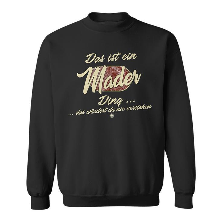 Das Ist Ein Mader Ding Family Mader Sweatshirt