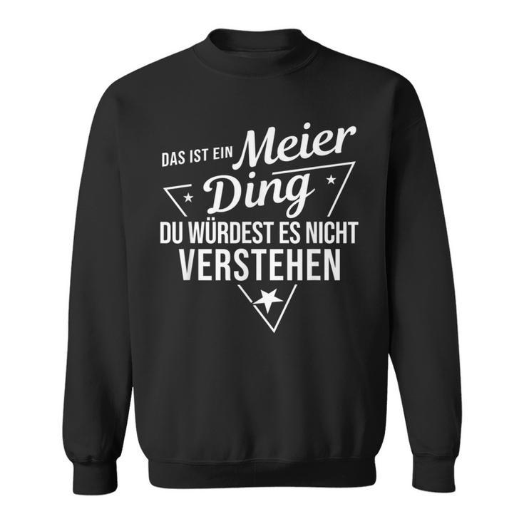 Das Ist Ein Meier Ding Du Würdest Es Nichterstehen Sweatshirt