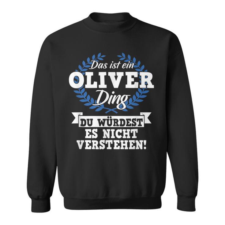 Das Ist Ein Oliver Ding Du Würdest Es Nicht Understand Sweatshirt