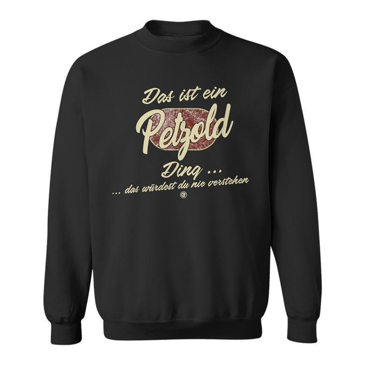 Das Ist Ein Petzold Ding Lustiges Familie Petzold Sweatshirt