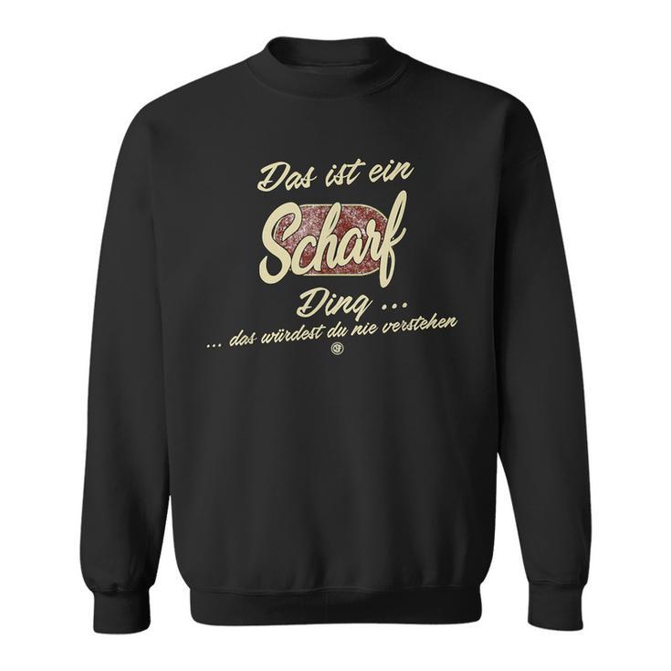 Das Ist Ein Scharf Ding Lustiges Familie Scharf Sweatshirt