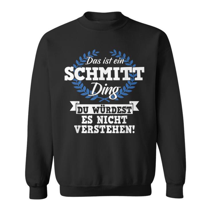 Das Ist Ein Schmitt Ding Du Würdest Es Nicht Understand Sweatshirt