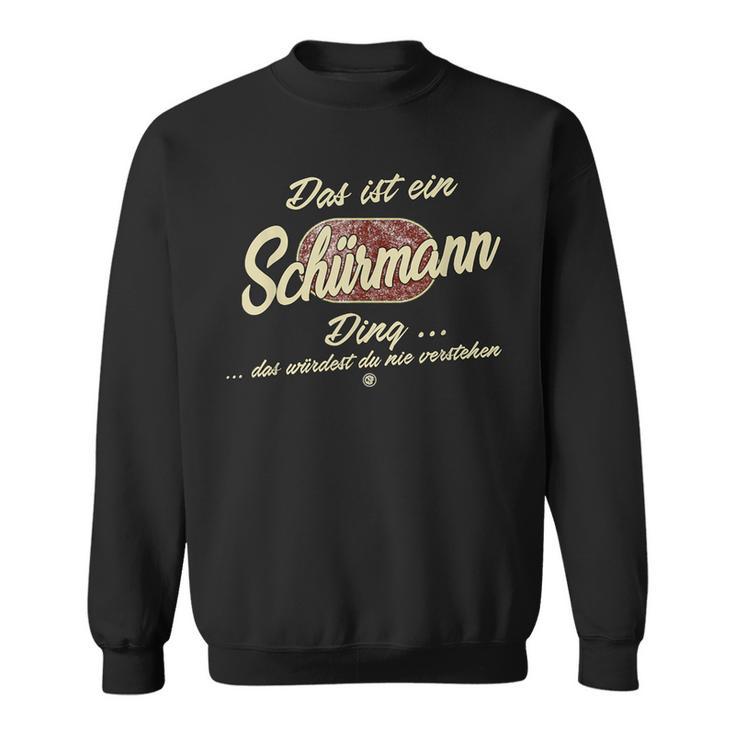 Das Ist Ein Schürmann Ding Lustiges Familie Schürmann Sweatshirt