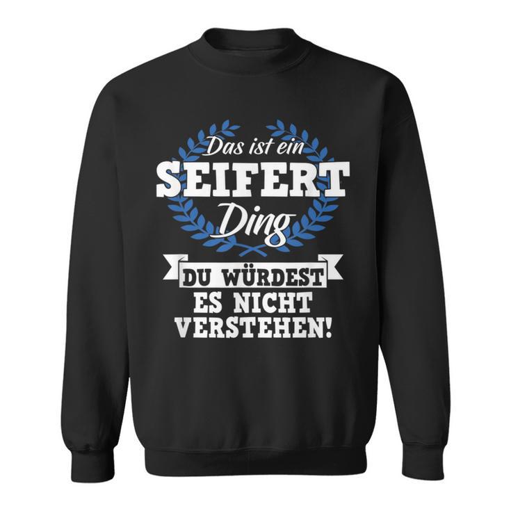 Das Ist Ein Seifert Ding Du Würdest Es Nichterstand Sweatshirt