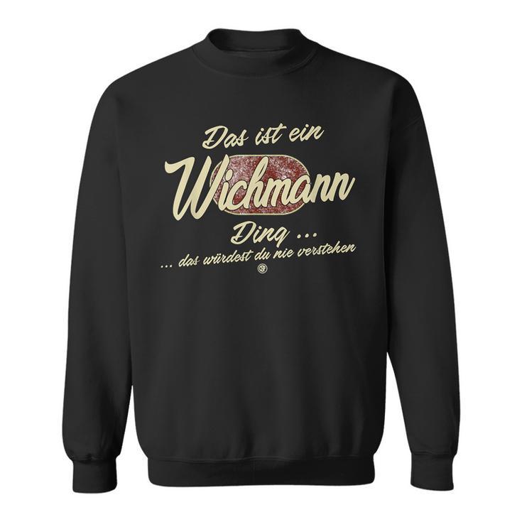 Das Ist Ein Wichmann Ding Family Wichmann Sweatshirt