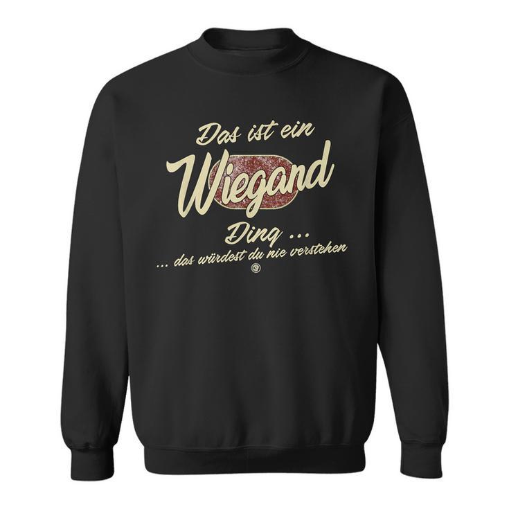 Das Ist Ein Wiegand Ding It's A Wiegand Ding Sweatshirt