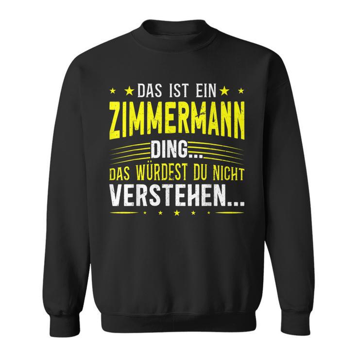 Das Ist Ein Zimmermann Ding Sweatshirt