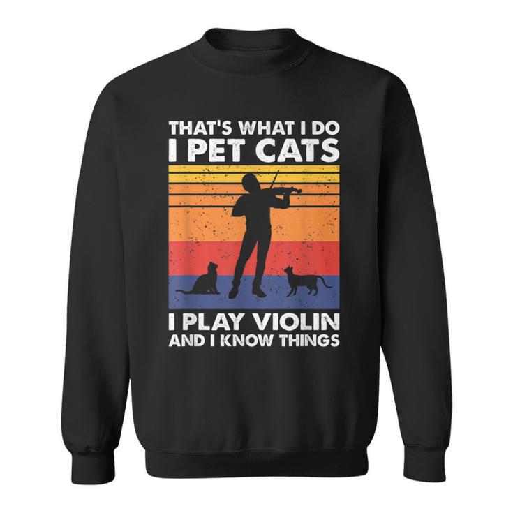 Das Ist Was Ich Mache Ich Streichle Katzen Ich Spiele Geige & Ich Weiß Dinge Sweatshirt