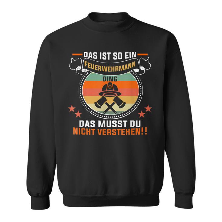 Das Ist So Ein Feuerwehrmann Ding Feuerwehr Feuerwehrmann Sweatshirt