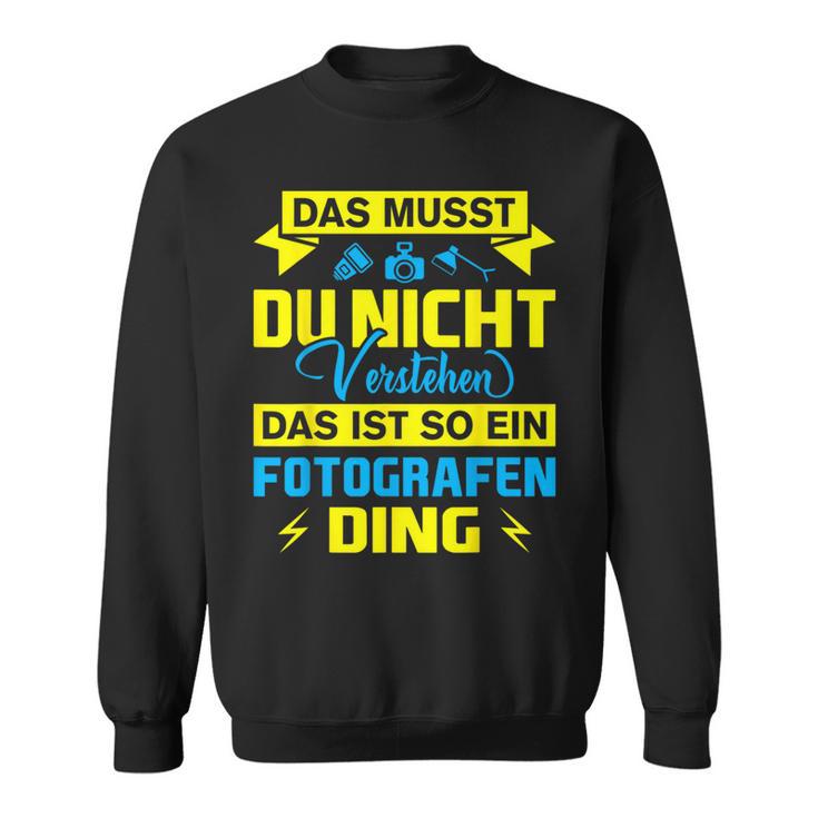 Das Ist So Ein Fotografen Ding Das Ist So Ein Photographer S Sweatshirt