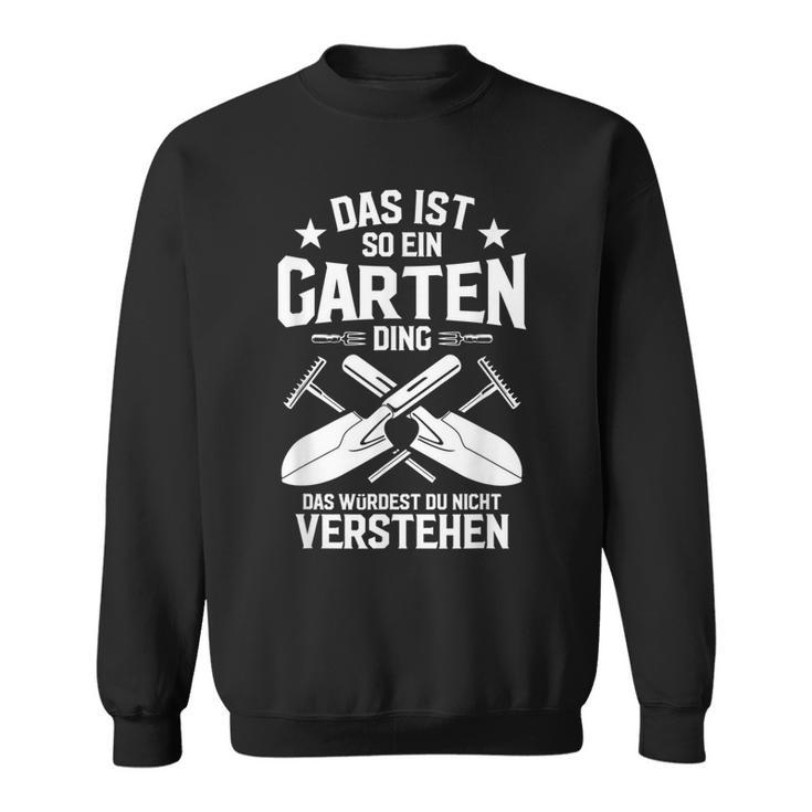 Das Ist So Ein Garten Ding Das Ist So Ein Garten Ding Sweatshirt