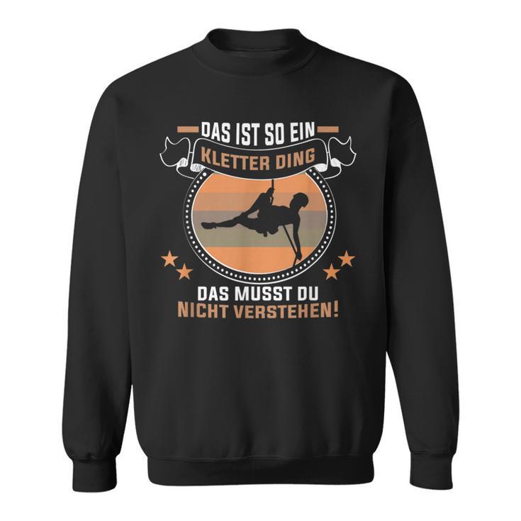 Das Ist So Ein Kletter Ding Klettern Bergsteiger Kletterer Sweatshirt