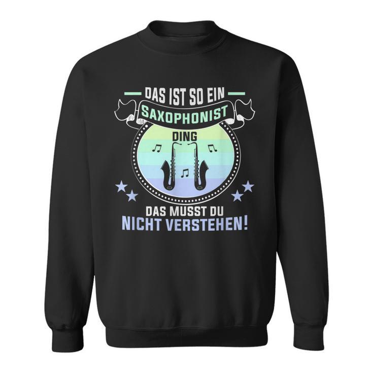 Das Ist So Ein Saxophonist Ding Saxophon Saxophonist Sweatshirt