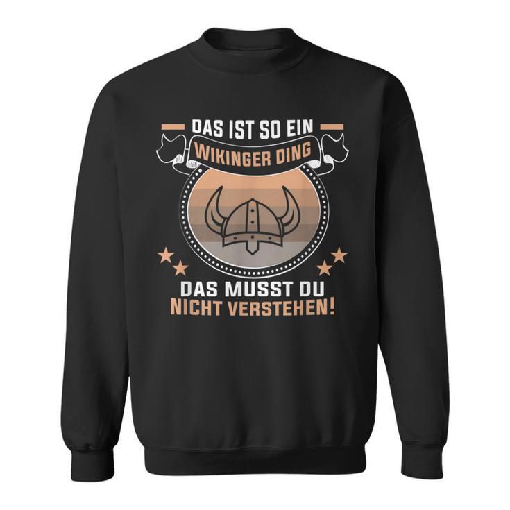 Das Ist So Ein Wikinger Ding Germanen Und Wikinger Sweatshirt