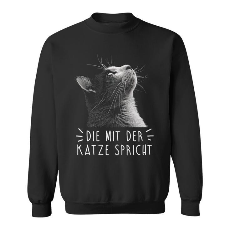 Die Mit Der Katze Sprechen Sweatshirt