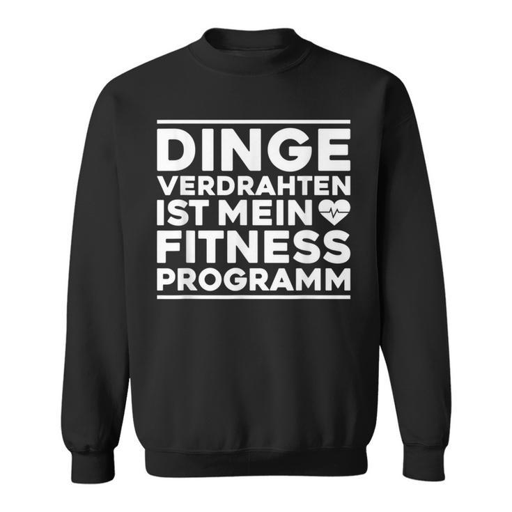 Dingeerdrahtten Ist Mein Fitnessprogramm Elektroniker German Sweatshirt