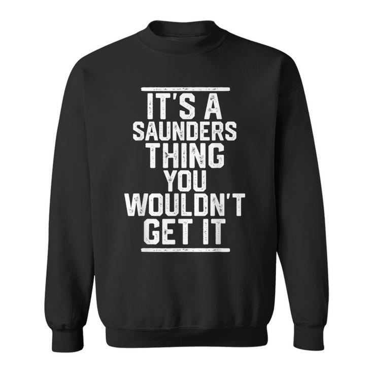 Es Ist Ein Saunders-Ding Das Du Nicht Kriegen Würdest Sweatshirt