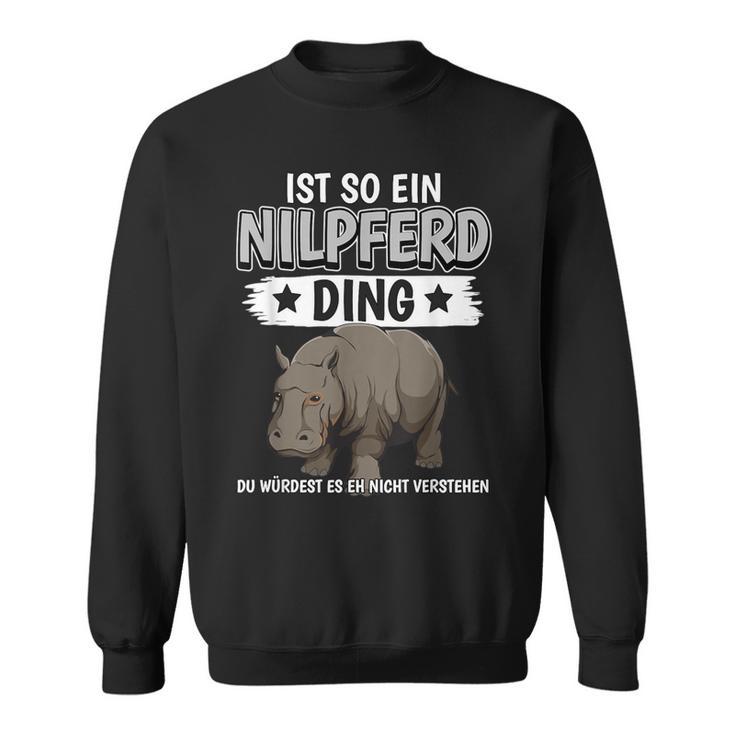 Flusspferd Sachen Ist So Ein Nilpferd Ding Nilpferd Sweatshirt