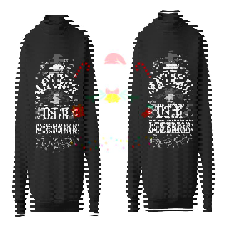 Christmas Most Likely To Start All The Shenanigans Sweatshirt