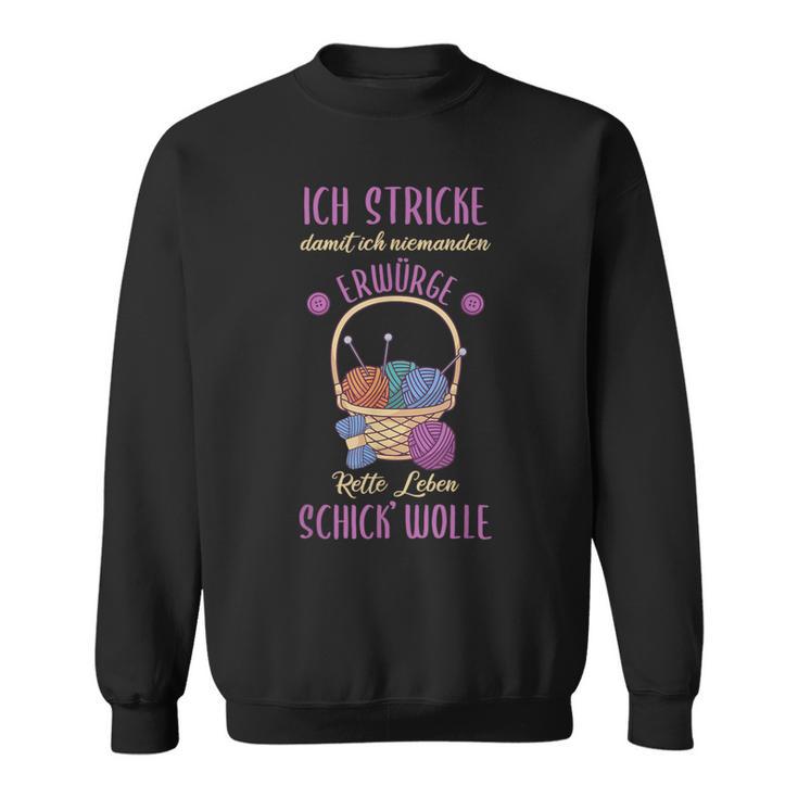 Knitted Ich Stricke Damit Ich Niemanden Erwürge Sweatshirt