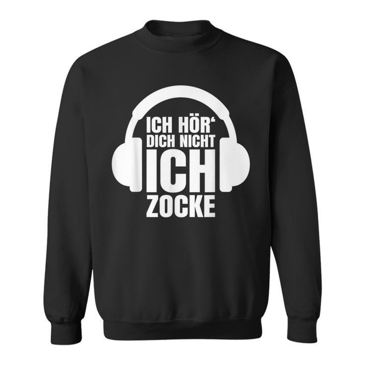 Gamer Ich Hör' Dich Nicht Ich Zocke Sweatshirt