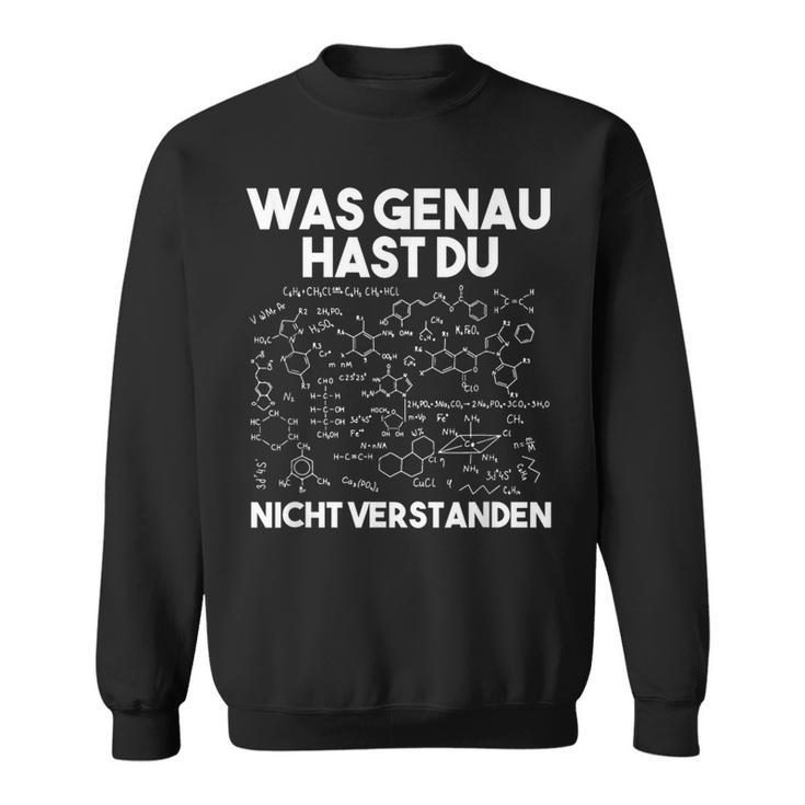 Was Genau Hast Du Nichterstanden Chemie Chemiker Laboratory Sweatshirt