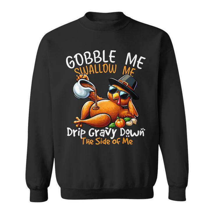 Gobble Me Swallow Me Thanksgiving Turkey Lover Sweatshirt Seseable UK