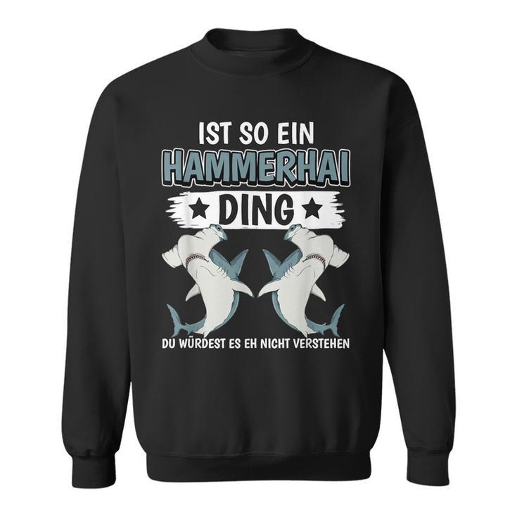 Hammerhaie Sachen Ist So Ein Hammerhai Ding Hammerhai Sweatshirt