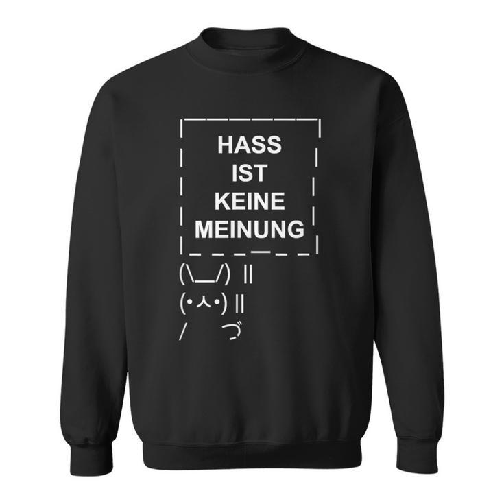 Hass Ist Keine Meinung Gemeinsam Gegen Hass Dulden Wir Nicht S Sweatshirt