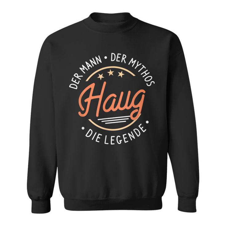 Haug The Man Of The Myth The Legend Sweatshirt