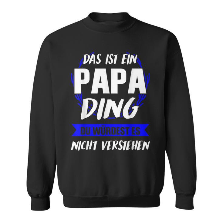 Herren Das Ist Ein Papa Ding Papa Eltern Sweatshirt