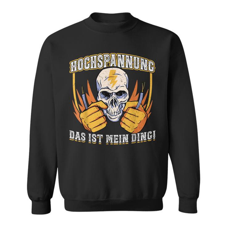 Hochspannung Das Ist Mein Ding Elektriker Sweatshirt