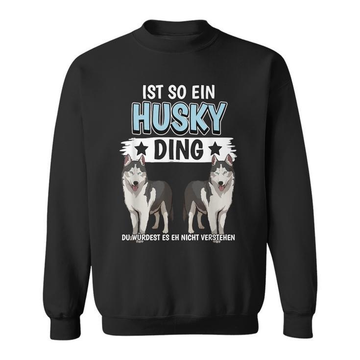 Husky's Dog Holder Sachen Ist So Ein Husky Ding Husky S Sweatshirt