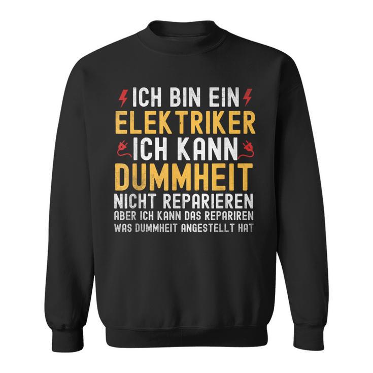 Ich Bin Ein Elektroriker Ich Kann Dummheit Nicht Reparieren Sweatshirt