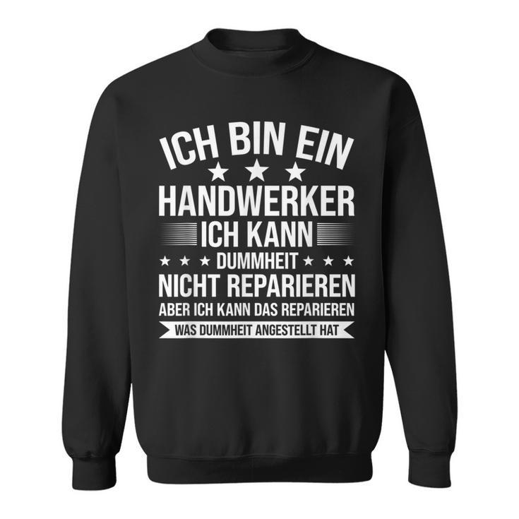 'Ich Bin Ein Handwerker Ich Kann Dummheit Arbeiter' Sweatshirt