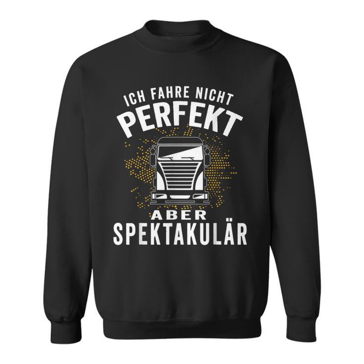 Ich Fahre Nicht Perfekt Aber Spectacär Ich Fahre Nicht Perfekt Sweatshirt