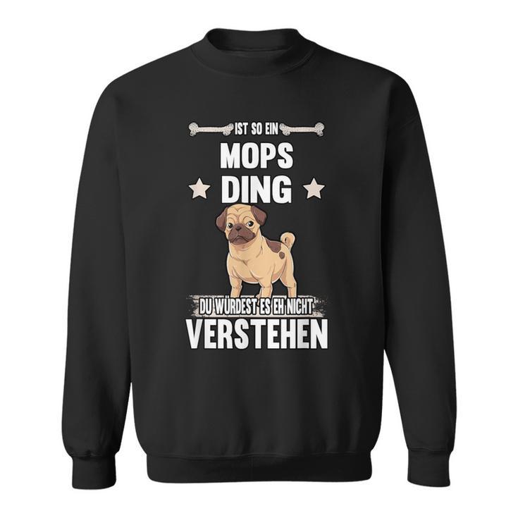 Ist So Ein Mops Ding Dog S Sweatshirt