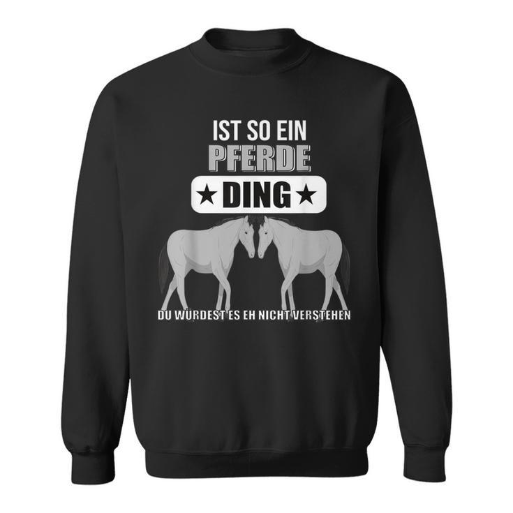 Ist So Ein Pferde Ding Pferd Lustiger Spruch Sweatshirt