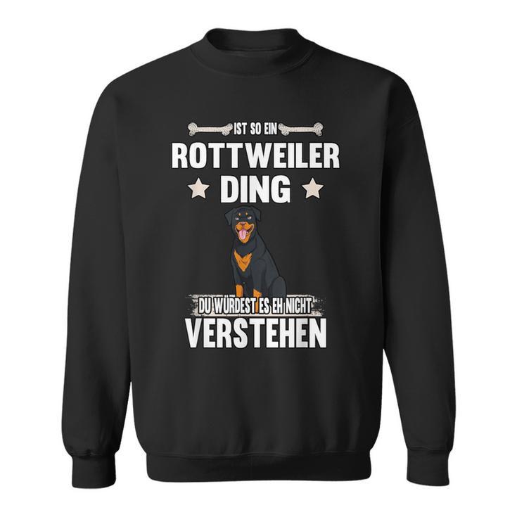 Ist So Ein Rottweiler Ding Hund Saying Sweatshirt