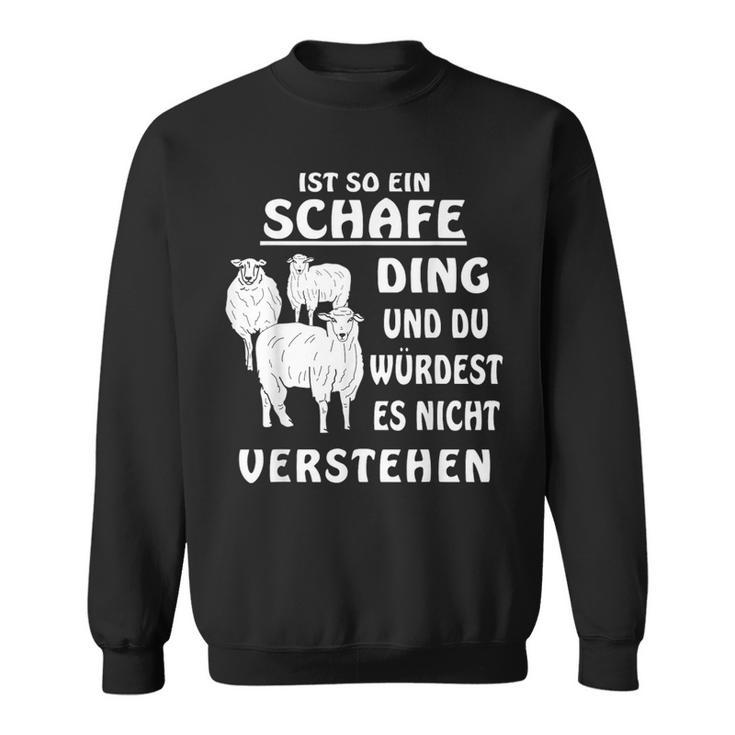 Ist So Ein Schafe Ding Schaf Farmer Schäfer German Sweatshirt