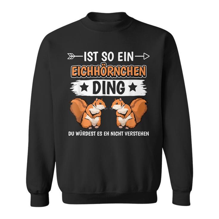 Ist So Ein Squirrel Ding Sweatshirt