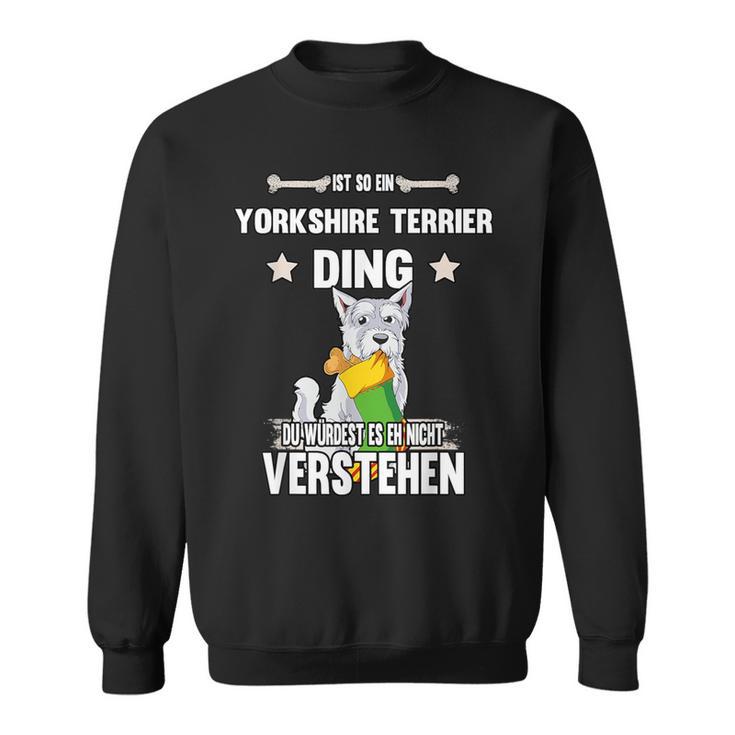 Ist So Ein Yorkshire Terrier Ding Dog Slogan S Sweatshirt