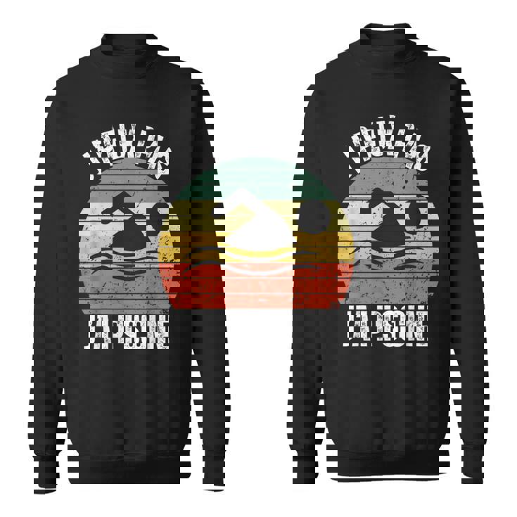 J'peux Pas J'ai Piscine Natation Humour Swimming Sport Sweater e