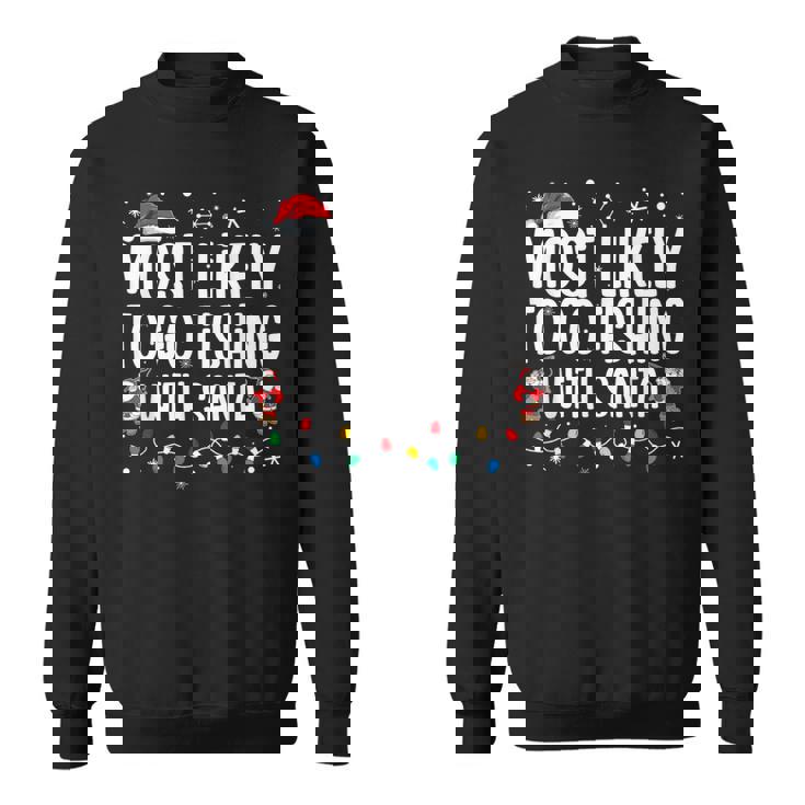 Most Likely To Go Fishing With Santa Family Christmas Sweatshirt