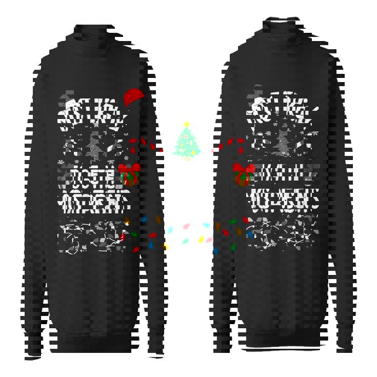 Most Likely To Get The Most Presents Family Christmas Sweatshirt